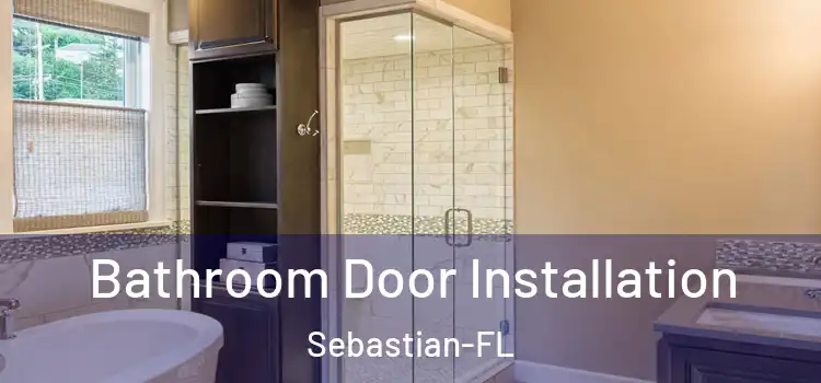  Bathroom Door Installation Sebastian-FL