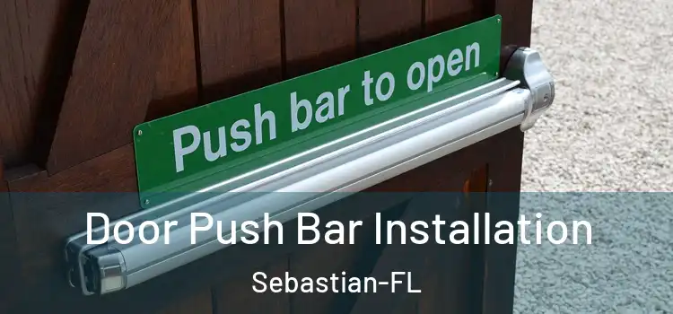 Door Push Bar Installation Sebastian-FL