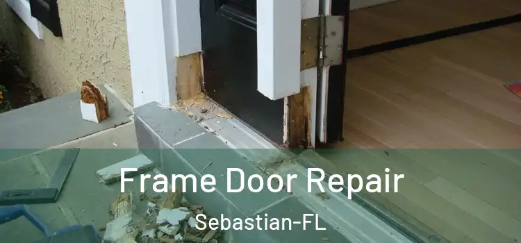 Frame Door Repair Sebastian-FL