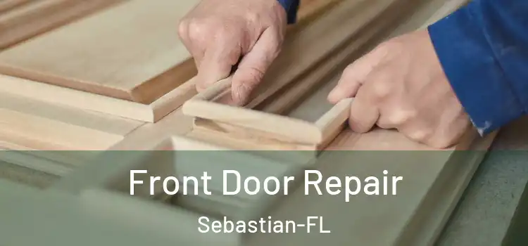 Front Door Repair Sebastian-FL