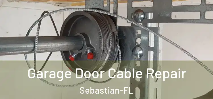 Garage Door Cable Repair Sebastian-FL