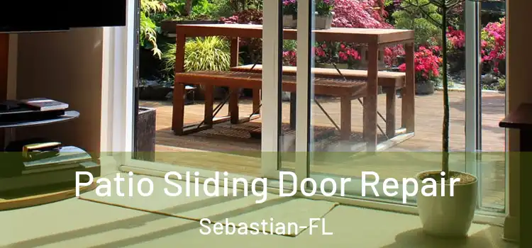 Patio Sliding Door Repair Sebastian-FL
